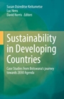 Sustainability in Developing Countries : Case Studies from Botswana’s journey towards 2030 Agenda - Book