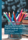 Teaching Mathematics to English Language Learners : Preparing Pre-service and In-service Teachers - Book