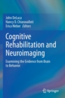 Cognitive Rehabilitation and Neuroimaging : Examining the Evidence from Brain to Behavior - Book