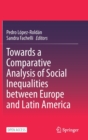Towards a Comparative Analysis of Social Inequalities between Europe and Latin America - Book