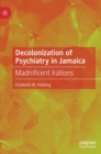 Decolonization of Psychiatry in Jamaica : Madnificent Irations - Book
