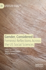 Gender, Considered : Feminist Reflections Across the US Social Sciences - Book