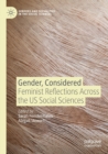 Gender, Considered : Feminist Reflections Across the US Social Sciences - Book