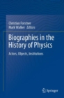 Biographies in the History of Physics : Actors, Objects, Institutions - Book