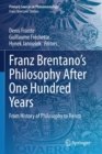 Franz Brentano’s Philosophy After One Hundred Years : From History of Philosophy to Reism - Book
