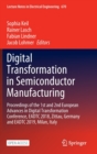 Digital Transformation in Semiconductor Manufacturing : Proceedings of the 1st and 2nd European Advances in Digital Transformation Conference, EADTC 2018, Zittau, Germany and EADTC 2019, Milan, Italy - Book