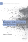 Freedom, Indeterminism, and Fallibilism - Book