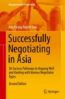 Successfully Negotiating in Asia : 36 Success Pathways to Arguing Well and Dealing with Various Negotiator Types - Book