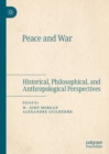 Peace and War : Historical, Philosophical, and Anthropological Perspectives - Book