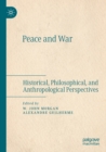 Peace and War : Historical, Philosophical, and Anthropological Perspectives - Book