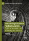 Introducing Relational Political Analysis : Political Semiotics as a Theory and Method - Book