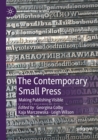 The Contemporary Small Press : Making Publishing Visible - Book