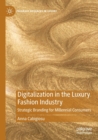 Digitalization in the Luxury Fashion Industry : Strategic Branding for Millennial Consumers - Book