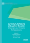 Curriculum, Schooling and Applied Research : Challenges and Tensions for Researchers - Book
