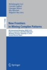 New Frontiers in Mining Complex Patterns : 8th International Workshop, NFMCP 2019, Held in Conjunction with ECML-PKDD 2019, Wurzburg, Germany, September 16, 2019, Revised Selected Papers - Book
