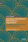 Learning and Development Effectiveness in Organisations : An Integrated Systems-Informed Model of Effectiveness - Book