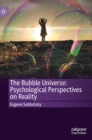 The Bubble Universe: Psychological Perspectives on Reality - Book