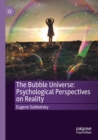 The Bubble Universe: Psychological Perspectives on Reality - Book