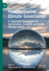 Transformative Climate Governance : A Capacities Perspective to Systematise, Evaluate and Guide Climate Action - Book