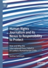 Human Rights Journalism and its Nexus to Responsibility to Protect : How and Why the International Press Failed in Sri Lanka’s Humanitarian Crisis - Book
