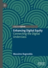 Enhancing Digital Equity : Connecting the Digital Underclass - Book