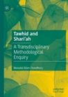Tawhid and Shari'ah : A Transdisciplinary Methodological Enquiry - Book