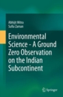 Environmental Science - A Ground Zero Observation on the Indian Subcontinent - Book