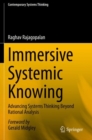 Immersive Systemic Knowing : Advancing Systems Thinking Beyond Rational Analysis - Book