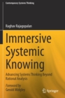 Immersive Systemic Knowing : Advancing Systems Thinking Beyond Rational Analysis - Book