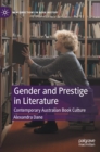 Gender and Prestige in Literature : Contemporary Australian Book Culture - Book