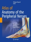 Atlas of Anatomy of the peripheral nerves : The Nerves of the Limbs - Expert Edition - Book