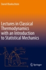 Lectures in Classical Thermodynamics with an Introduction to Statistical Mechanics - Book