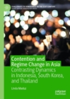Contention and Regime Change in Asia : Contrasting Dynamics in Indonesia, South Korea, and Thailand - Book