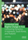 Contention and Regime Change in Asia : Contrasting Dynamics in Indonesia, South Korea, and Thailand - Book