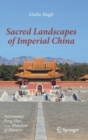 Sacred Landscapes of Imperial China : Astronomy, Feng Shui, and the Mandate of Heaven - Book