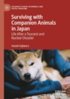Surviving with Companion Animals in Japan : Life after a Tsunami and Nuclear Disaster - Book