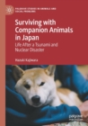Surviving with Companion Animals in Japan : Life after a Tsunami and Nuclear Disaster - Book