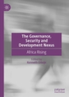 The Governance, Security and Development Nexus : Africa Rising - Book