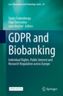 GDPR and Biobanking : Individual Rights, Public Interest and Research Regulation across Europe - Book