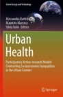 Urban Health : Participatory Action-research Models Contrasting Socioeconomic Inequalities in the Urban Context - Book