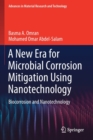 A New Era for Microbial Corrosion Mitigation Using Nanotechnology : Biocorrosion and Nanotechnology - Book