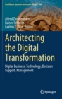 Architecting the Digital Transformation : Digital Business, Technology, Decision Support, Management - Book