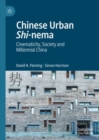 Chinese Urban Shi-nema : Cinematicity, Society and Millennial China - Book