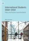 International Students 1860-2010 : Policy and Practice round the World - Book