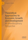 Theoretical Approaches to Economic Growth and Development : An Interdisciplinary Perspective - Book