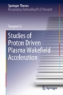 Studies of Proton Driven Plasma Wakefield Acceleration - eBook