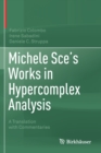 Michele Sce's Works in Hypercomplex Analysis : A Translation with Commentaries - Book