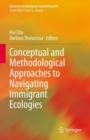 Conceptual and Methodological Approaches to Navigating Immigrant Ecologies - Book