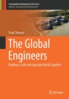 The Global Engineers : Building a Safe and Equitable World Together - Book