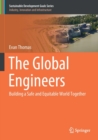 The Global Engineers : Building a Safe and Equitable World Together - Book